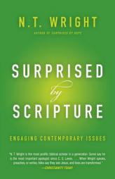 Surprised by Scripture: Engaging Contemporary Issues by N. T. Wright Paperback Book