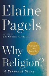 Why Religion?: A Personal Story by Elaine Pagels Paperback Book