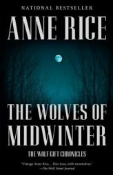 The Wolves of Midwinter: The Wolf Gift Chronicles (2) by Anne Rice Paperback Book