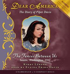 The Fences Between Us - Audio (Dear America) by Kirby Larson Paperback Book