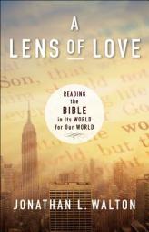 A Lens of Love: Reading the Bible in Its World for Our World by Jonathan L. Walton Paperback Book