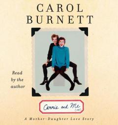 Carrie and Me: A Mother-Daughter Love Story by Carol Burnett Paperback Book