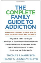 The Complete Family Guide to Addiction: Everything You Need to Know Now to Help Your Loved One and Yourself by Thomas F. Harrison Paperback Book