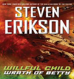 Willful Child: Wrath of Betty by Steven Erikson Paperback Book