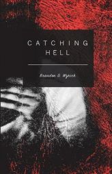 Catching Hell by Brandon D. Wyrick Paperback Book