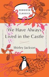 We Have Always Lived in the Castle: (Penguin Orange Collection) by Shirley Jackson Paperback Book