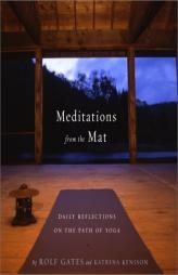 Meditations from the Mat: Daily Reflections on the Path of Yoga by Rolf Gates Paperback Book