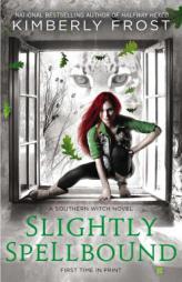 Slightly Spellbound by Kimberly Frost Paperback Book