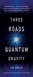Three Roads to Quantum Gravity by Lee Smolin Paperback Book