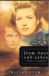 From Dust and Ashes: A Story of Liberation by Tricia Goyer Paperback Book