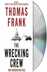 The Wrecking Crew: How Conservatives Rule by Thomas Frank Paperback Book