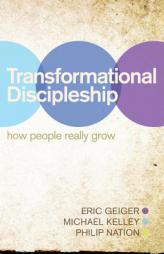 Transformational Discipleship: How People Really Grow by Eric Geiger Paperback Book