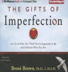 The Gifts of Imperfection: Let Go of Who You Think You're Supposed to Be and Embrace Who You Are by Brene Brown Paperback Book