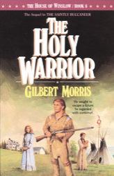 The Holy Warrior (House of Winslow) by Gilbert Morris Paperback Book