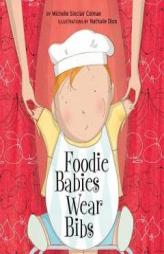 Foodie Babies Wear Bibs (An Urban Babies Wear Black Book) by Michelle Sinclair Colman Paperback Book