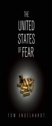 The United States of Fear by Tom Engelhardt Paperback Book