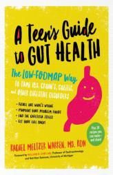 Go Low-Fodmap for Gut Health: A Teen S Guide for Taming Ibs, Crohn S, Colitis, and Other Digestive Disorders by Rachel Meltzer Warren Paperback Book