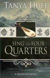 Sing the Four Quarters: A Quarters Novel by Tanya Huff Paperback Book