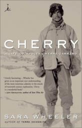 Cherry: A Life of Apsley Cherry-Garrard by Sara Wheeler Paperback Book