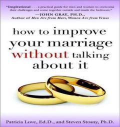 How to Improve Your Marriage Without Talking About It by Patricia Love Paperback Book