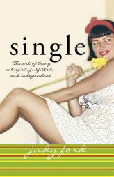 Single: The Art of Being Satisfied, Fulfilled and Independent by Judy Ford Paperback Book