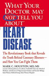 What Your Doctor May Not Tell You about Heart Disease by Mark Houston Paperback Book