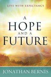 A Hope and a Future: Live with Expectancy by Jonathan Bernis Paperback Book