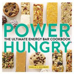 Power Hungry: The Ultimate Energy Bar Cookbook by Camilla V. Saulsbury Paperback Book