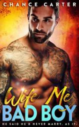 Wife Me Bad Boy by Chance Carter Paperback Book