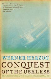 Conquest of the Useless: Reflections from the Making of Fitzcarraldo by Werner Herzog Paperback Book