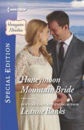 Honeymoon Mountain Bride by Leanne Banks Paperback Book