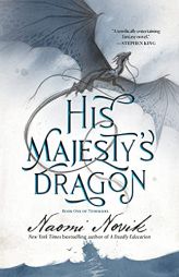 His Majesty's Dragon: Book One of the Temeraire by Naomi Novik Paperback Book