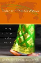 Tales of a Female Nomad: Living at Large in the World by Rita Golden Gelman Paperback Book