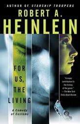 For Us, The Living: A Comedy of Customs by Robert A. Heinlein Paperback Book