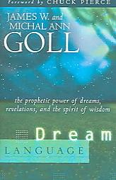 Dream Language: The Prophetic Power of Dreams by James W. Goll Paperback Book