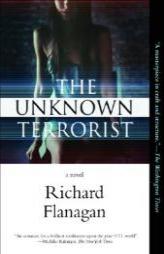 The Unknown Terrorist by Richard Flanagan Paperback Book