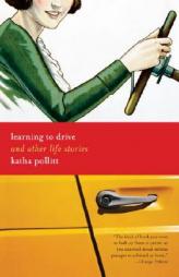 Learning to Drive: And Other Life Stories by Katha Pollitt Paperback Book