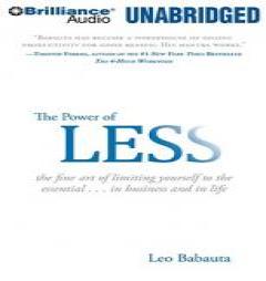 Power of Less, the: The Fine Art of Limiting Yourself to the Essential by Leo Babauta Paperback Book