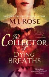 The Collector of Dying Breaths: A Novel of Suspense by M. J. Rose Paperback Book