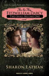 Mr. & Mrs. Fitzwilliam Darcy: Two Shall Become One (Darcy Saga) by Sharon Lathan Paperback Book