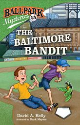 Ballpark Mysteries #15: The Baltimore Bandit by David A. Kelly Paperback Book