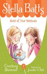 Stella Batts: None of Your Beeswax by Courtney Sheinmel Paperback Book