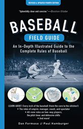Baseball Field Guide, Fourth Edition: An In-Depth Illustrated Guide to the Complete Rules of Baseball by Dan Formosa Paperback Book