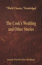The Cook's Wedding and Other Stories (World Classics, Unabridged) by Anton Pavlovich Chekhov Paperback Book