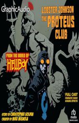 Lobster Johnson: The Proteus Club [Dramatized Adaptation]: From the World of Hellboy by Christopher Golden Paperback Book