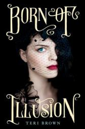 Born of Illusion by Teri Brown Paperback Book