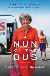 A Nun on the Bus: How All of Us Can Create Hope, Change, and Community by Simone Campbell Paperback Book