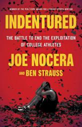 Indentured: The Battle to End the Exploitation of College Athletes by Joe Nocera Paperback Book