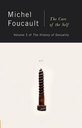 The History of Sexuality: The Care of the Self by Michel Foucault Paperback Book