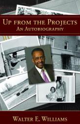 Up from the Projects: An Autobiography (HOOVER INST PRESS PUBLICATION) by Walter E. Williams Paperback Book